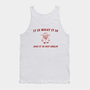 It is what it is and it ain't great Unisex Tank Top